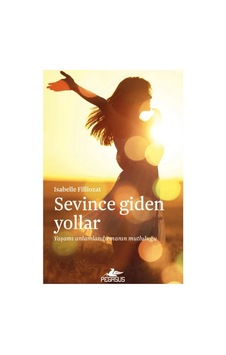 Sevince Giden Yollar Yaşamı Anlamlandırmanın Mutluluğu
