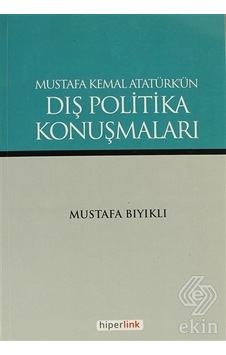 Mustafa Kemal Atatürk'ün Dış Politika Konuşmaları- Hiperlink Mustafa Kemal Atatürk'ün Dış Politika Konuşmaları- Hiperlink