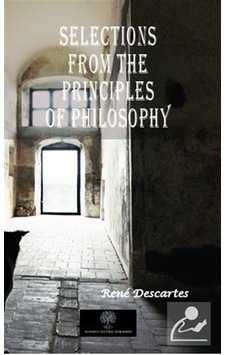 Selections from the Principles of Philosophy - Rene Descartes - Platanus Publishing Selections from the Principles of Philosophy - Rene Descartes - Platanus Publishing
