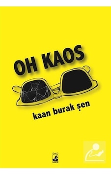 Oh Kaos - Kaan Burak Şen Oh Kaos - Kaan Burak Şen