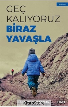 Geç Kalıyoruz Biraz Yavaşla - Hüseyin Hilmi Arslan - Mostar