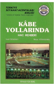Kabe Yollarında - Hac Rehberi