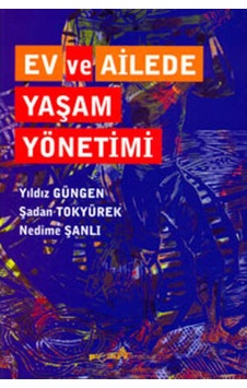 Ev ve Ailede Yaşam Yönetimi - Nedime Şanlı - Şadan Tokyürek - Pegem Akademi Yayıncılık Ev ve Ailede Yaşam Yönetimi - Nedime Şanlı - Şadan Tokyürek - Pegem Akademi Yayıncılık