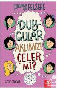 Çocuklar için Felsefe - Duygular Aklımızı Çeler mi? - Özge Özdemir - Redhouse Kidz Yayınları