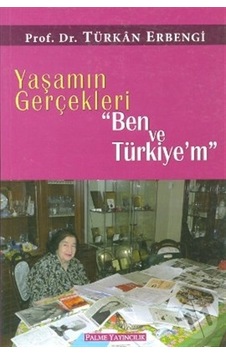Yaşamın Gerçekleri Ben ve Türkiyem Yaşamın Gerçekleri Ben ve Türkiyem