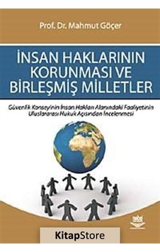 İnsan Haklarının Korunması ve Birleşmiş Milletler - Mahmut Göçer - Nobel Akademik Yayıncılık İnsan Haklarının Korunması ve Birleşmiş Milletler - Mahmut Göçer - Nobel Akademik Yayıncılık