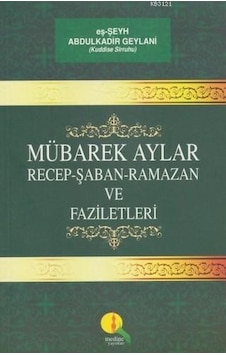 Mübarek Aylar ve Faziletleri recep Şaban Ramazan - Abdülkadir G Mübarek Aylar ve Faziletleri recep Şaban Ramazan - Abdülkadir G