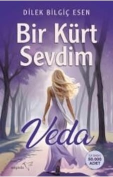 Bir Kürt Sevdim 2 Veda - Dilek Bilgiç Esen - Müptela Yayınları Bir Kürt Sevdim 2 Veda - Dilek Bilgiç Esen - Müptela Yayınları