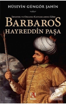 Ispanyol Ve Osmanlı Kaynaklarına Göre Barbaros Hayreddin Paşa ... 9786057739193 Ispanyol Ve Osmanlı Kaynaklarına Göre Barbaros Hayreddin Paşa ... 9786057739193