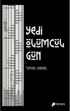 Yedi Ölümcül Gün / Turgut Yüksel Yedi Ölümcül Gün / Turgut Yüksel