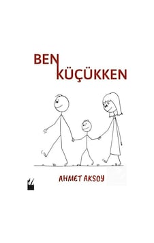Ben Küçükken - Ahmet Aksoy - Platanus Publishing Ben Küçükken - Ahmet Aksoy - Platanus Publishing