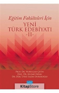 Eğitim Fakülteleri İçin Yeni Türk Edebiyatı 2 - Kelime Erdal - Nobel Akademik Yayıncılık Eğitim Fakülteleri İçin Yeni Türk Edebiyatı 2 - Kelime Erdal - Nobel Akademik Yayıncılık