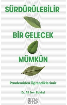 Sürdürülebilir Bir Gelecek Mümkün / Pandemiden Öğrendiklerimiz... Sürdürülebilir Bir Gelecek Mümkün / Pandemiden Öğrendiklerimiz...