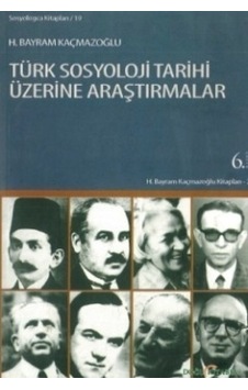 Türk Sosyoloji Tarihi Üzerine Araştırmalar H. Bayram Kaçmazoğlu