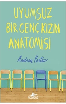 Uyumsuz Bir Genç Kızın Anatomisi - Andrea Portes - Pegasus Uyumsuz Bir Genç Kızın Anatomisi - Andrea Portes - Pegasus