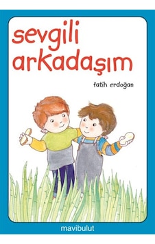 Sevgili Arkadaşım - Fatih Erdoğan - Mavi Bulut Yayıncılık Sevgili Arkadaşım - Fatih Erdoğan - Mavi Bulut Yayıncılık
