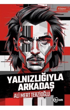 Yalnızlığıyla Arkadaş / Ali Mert Terzioğlu Yalnızlığıyla Arkadaş / Ali Mert Terzioğlu