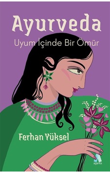 Ayurveda & Uyum İçinde Bir Ömür / Ferhan Yüksel Ayurveda & Uyum İçinde Bir Ömür / Ferhan Yüksel