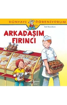 Dünyayı Öğreniyorum-Arkadaşım Fırıncı - Ralf Butschkow - İş Bankası Kültür Yayınları Dünyayı Öğreniyorum-Arkadaşım Fırıncı - Ralf Butschkow - İş Bankası Kültür Yayınları