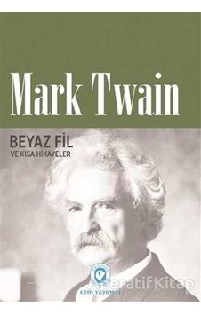 Beyaz Fil ve Kısa Hikayeler - Mark Twain - Cem Yayınevi