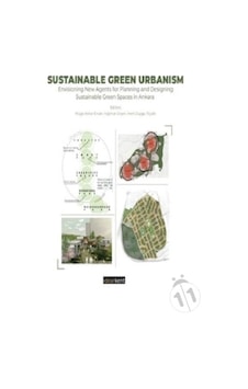 Sustainable Green Urbanism - Envisioning New Agents for Planning and Designing Sustainable Green Spaces in Ankara- İdealkent Yayınları Sustainable Green Urbanism - Envisioning New Agents for Planning and Designing Sustainable Green Spaces in Ankara- İdealkent Yayınları