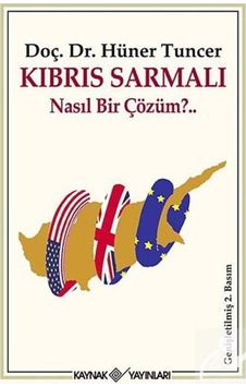 Kıbrıs Sarmalı Nasıl Bir Çözüm? - Hüner Tuncer - Kaynak Yayınları