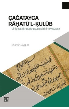 Çağatayca Rahatü'l-Kulüb: Giriş - Metin - Dizin - Ekler - Dizini - Tıpkıbasım - Muhsin Uygun - Palet Yayınları Çağatayca Rahatü'l-Kulüb: Giriş - Metin - Dizin - Ekler - Dizini - Tıpkıbasım - Muhsin Uygun - Palet Yayınları
