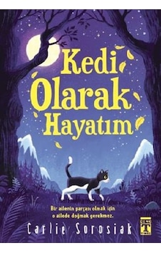 Kedi Olarak Hayatım - Carlie Sorosiak - Genç Timaş Kedi Olarak Hayatım - Carlie Sorosiak - Genç Timaş