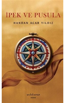 İpek Ve Pusula / Handan Acar Yıldız İpek Ve Pusula / Handan Acar Yıldız