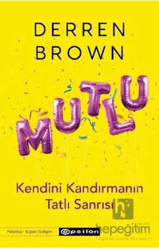 Mutlu: Kendini Kandırmanın Tatlı Sanrısı