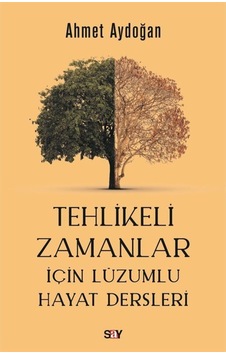 Tehlikeli Zamanlar İçin Lüzumlu Hayat Dersleri - Adem Yıldırım - Say Yayınları Tehlikeli Zamanlar İçin Lüzumlu Hayat Dersleri - Adem Yıldırım - Say Yayınları