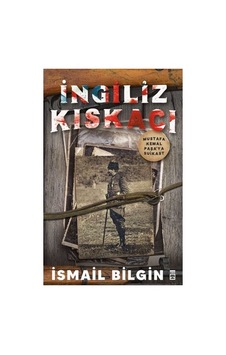 İngiliz Kıskacı: Mustafa Kemal'e Suikast Ve Edebi Anlatım İngiliz Kıskacı: Mustafa Kemal'e Suikast Ve Edebi Anlatım