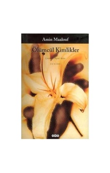 Amin'in Ölümcül Kimlikler İle İnsanın İçsel Yolculuğu Amin'in Ölümcül Kimlikler İle İnsanın İçsel Yolculuğu