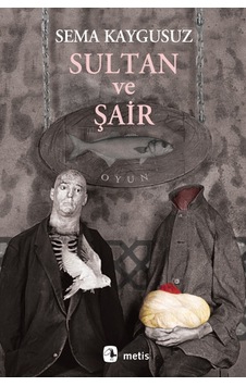 Sultan ve Şair - Sema Kaygusuz - Metis Yayınları Sultan ve Şair - Sema Kaygusuz - Metis Yayınları