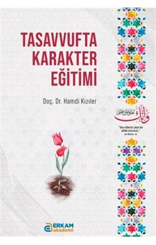 Tasavvufta Karakter Eğitimi / Hamdi Kızıler Tasavvufta Karakter Eğitimi / Hamdi Kızıler