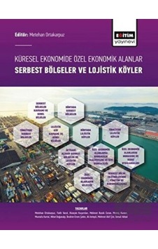 Küresel Ekonomide Özel Ekonomik Alanlar; Serbest Bölgeler ve Lojistik Köyler Küresel Ekonomide Özel Ekonomik Alanlar; Serbest Bölgeler ve Lojistik Köyler