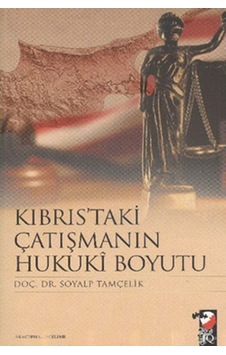 Kıbrıs'Taki Çatışmanın Hukuki Boyutu Kıbrıs'Taki Çatışmanın Hukuki Boyutu