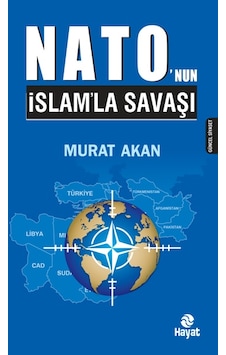 Nato'nun İslamla Savaşı - Murat Akan - Hayat Yayıncılık Nato'nun İslamla Savaşı - Murat Akan - Hayat Yayıncılık