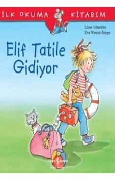 Elif Tatile Gidiyor - Liane Schneider - İş Bankası Kültür Yayınları Elif Tatile Gidiyor - Liane Schneider - İş Bankası Kültür Yayınları