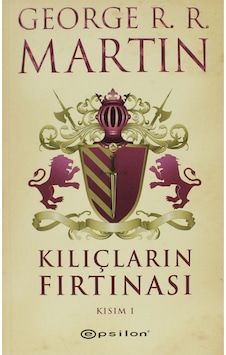 Kılıçların Fırtınası Kısım 1 - George R. R. Martin - Epsilon Yayınevi Kılıçların Fırtınası Kısım 1 - George R. R. Martin - Epsilon Yayınevi