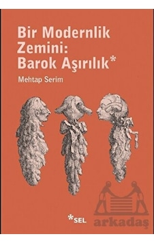 Bir Modernlik Zemini: Barok Aşırılık - Mehtap Serim - Sel Yayıncılık Bir Modernlik Zemini: Barok Aşırılık - Mehtap Serim - Sel Yayıncılık