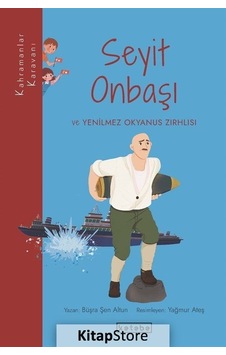 Seyit Onbaşı ve Yenilmez Okyanus Zırhlısı - Kahramanlar Karavanı - Büşra Şen Altun - Ketebe