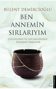 Ben Annemin Sırlarıyım - Bülent Demircioğlu - Destek Yayınları Ben Annemin Sırlarıyım - Bülent Demircioğlu - Destek Yayınları