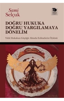 Doğru Hukuka Doğru Yargılamaya Dönelim / Doç. Dr. Sami Selçuk