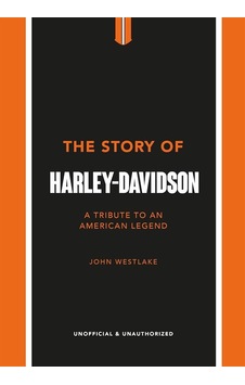 The Story Of Harley - Davidson A Celebration Of An American Icon The Story Of Harley - Davidson A Celebration Of An American Icon