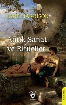 Antik Sanat Ve Ritüeller / Jane Ellen Harrison Antik Sanat Ve Ritüeller / Jane Ellen Harrison