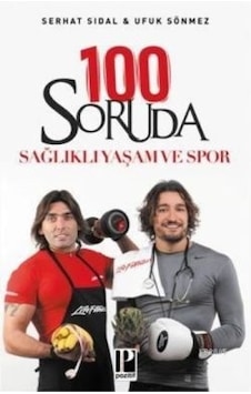 100 Soruda Sağlıklı Yaşam ve Spor - Serhat Sıdal - Ufuk Sönmez - Pozitif Yayıncılık 100 Soruda Sağlıklı Yaşam ve Spor - Serhat Sıdal - Ufuk Sönmez - Pozitif Yayıncılık