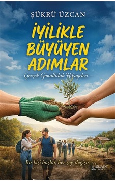 İyilikle Büyüyen Adımlar & Gerçek Gönüllülük Hikayeleri / Dr. ...