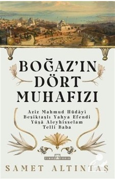 Boğazın Dört Muhafızı / Samet Altıntaş 9786050835328 Boğazın Dört Muhafızı / Samet Altıntaş 9786050835328