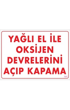 SÖNSAN UYARI LEVHALARI ''YAĞLI EL İLE OKSİJEN DEVRELERİNİ AÇIP KAPAMA'' PVC 25*35